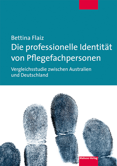Die professionelle Identität von Pflegefachpersonen - Bettina Flaiz