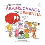 My Book about Brains, Change and Dementia - Lynda Moore