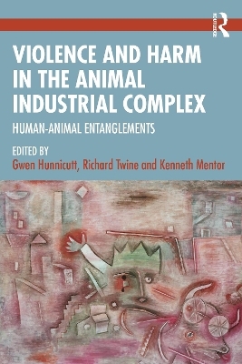 Violence and Harm in the Animal Industrial Complex - 