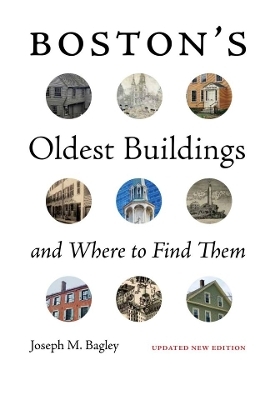 Boston's Oldest Buildings and Where to Find Them - Joseph M. Bagley