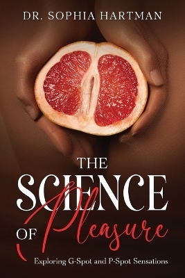 The Science of Pleasure - Dr Sophia Hartman