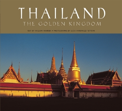 Thailand: The Golden Kingdom - William Warren  et al, Luca Invernizzi Tettoni