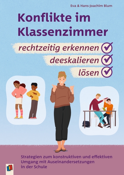 Konflikte im Klassenzimmer rechtzeitig erkennen, deeskalieren, lösen - Eva Blum, Hans-Joachim Blum