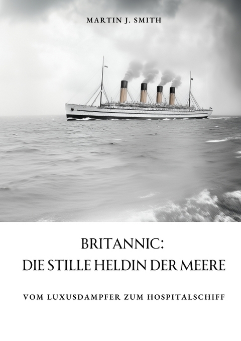 Britannic: Die stille Heldin der Meere - Martin J. Smith