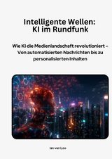 Intelligente Wellen: KI im Rundfunk - Ian van Loo