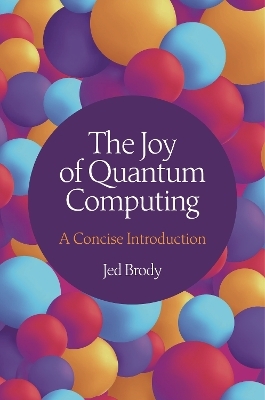 The Joy of Quantum Computing - Jed Brody