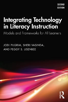 Integrating Technology in Literacy Instruction - Jodi Pilgrim, Sheri Vasinda, Peggy S. Lisenbee