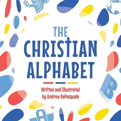 The Christian Alphabet - Andrew DePasquale