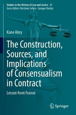 The Construction, Sources, and Implications of Consensualism in Contract - Kane Abry