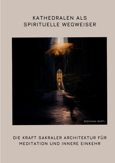 Kathedralen als spirituelle Wegweiser - Giovanni Baffi