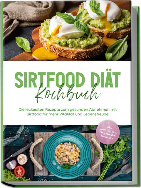 Sirtfood Diät Kochbuch: Die leckersten Rezepte zum gesunden Abnehmen mit Sirtfood für mehr Vitalität und Lebensfreude - inkl. Brotrezepten, Fingerfood & Smoothies - Lisa Temmen