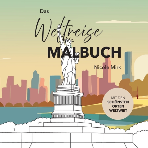 Das Weltreise Malbuch - Nicole Mirk