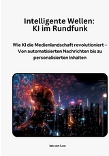 Intelligente Wellen: KI im Rundfunk - Ian van Loo