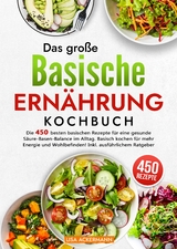 Das große Basische Ernährung Kochbuch - Lisa Ackermann