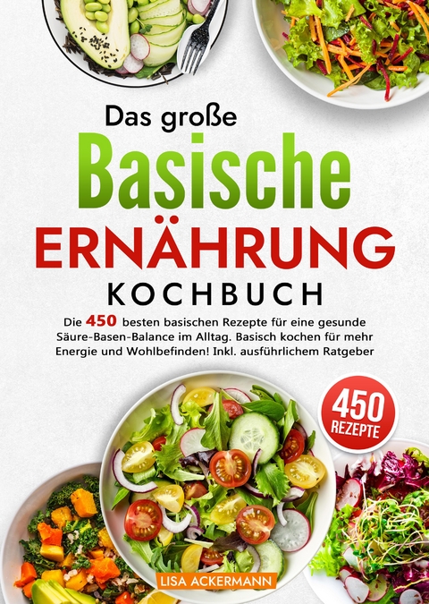 Das große Basische Ernährung Kochbuch - Lisa Ackermann