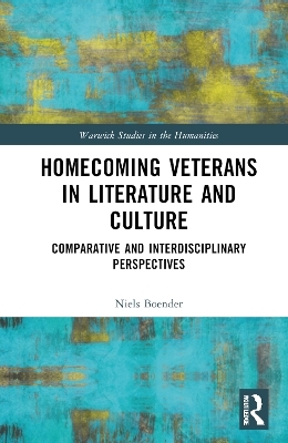 Homecoming Veterans in Literature and Culture - Niels Boender