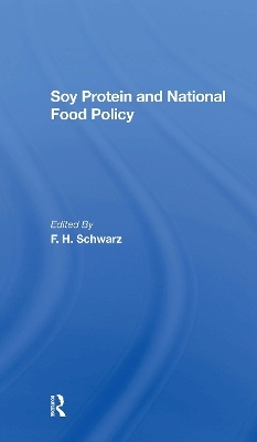 Soy Protein And National Food Policy - F. H. Schwarz, Marshall Marcus, F J Schwarz