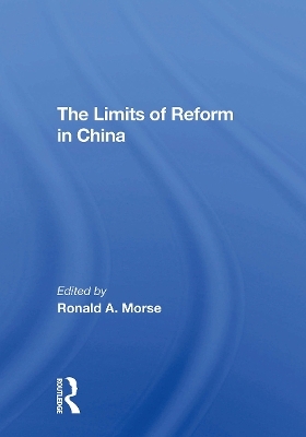 The Limits Of Reform In China - Ronald A. Morse, Shaun Murphy