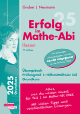 Erfolg im Mathe-Abi 2025 Hessen Grundkurs Prüfungsteil 1: Hilfsmittelfreier Teil - Gruber, Helmut; Neumann, Robert