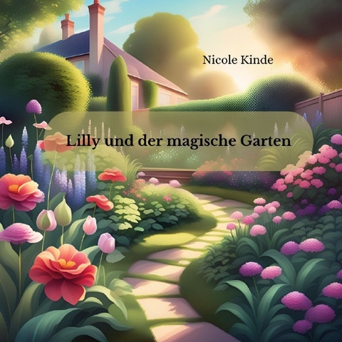 Lilly und der magische Garten - Nicole Kinde