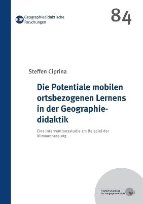 Die Potentiale mobilen ortsbezogenen Lernens in der Geographiedidaktik - Steffen Ciprina