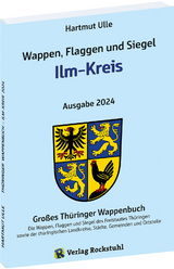 Wappen, Flaggen und Siegel ILM-KREIS - Ein Lexikon - Ausgabe 2024 - Hartmut Ulle