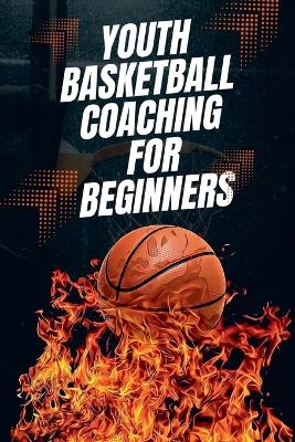 Youth Basketball Coaching for Beginners - Austin Daniel