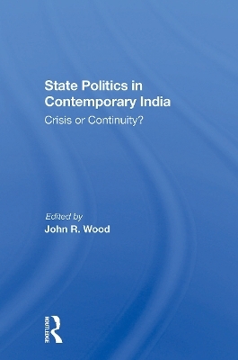 State Politics In Contemporary India - John R Wood