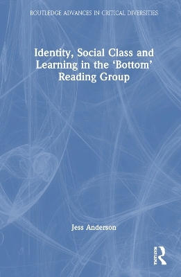 Identity, Social Class and Learning in the ‘Bottom’ Reading Group - Jess Anderson