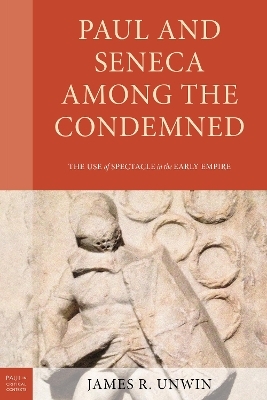 Paul and Seneca Among the Condemned - James R. Unwin