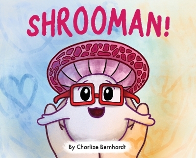 Shrooman! - Charlize Bernhardt