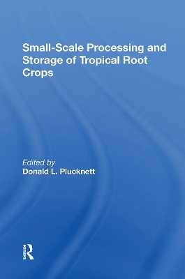 Smallscale Processing And Storage Of Tropical Root Crops - Donald Plucknett