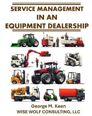 Service Management in an Equipment Dealership - George M Keen