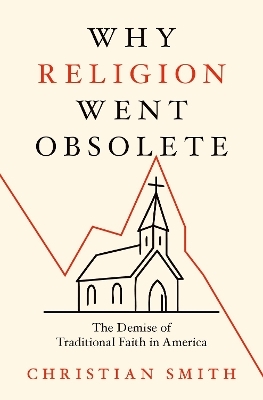 Why Religion Went Obsolete - Christian Smith