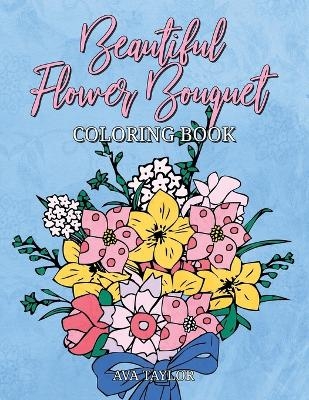 Beautiful Flower Bouquet Coloring Book - Ava Taylor,  Lovink Coloring