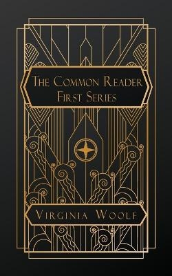 The Common Reader, First Series - Virginia Woolf