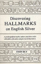 Discovering Hallmarks on English Silver - Bly, John