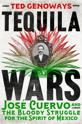 Tequila Wars - Ted Genoways