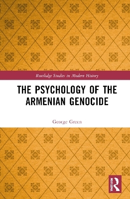 The Psychology of the Armenian Genocide - George Green