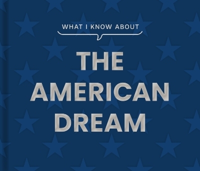 What I Know about the American Dream - 