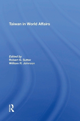 Taiwan In World Affairs - Robert G Sutter, William Oscar Johnson