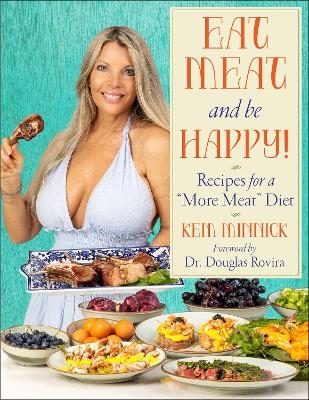 Eat Meat and Be Happy! - Kem Minnick