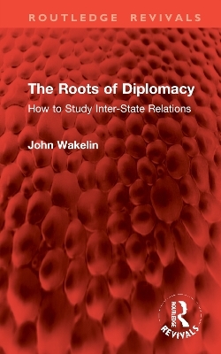 The Roots of Diplomacy - John Wakelin