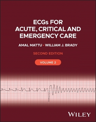 ECGs for Acute, Critical and Emergency Care, Volume 2, 20th Anniversary - Amal Mattu, William J. Brady