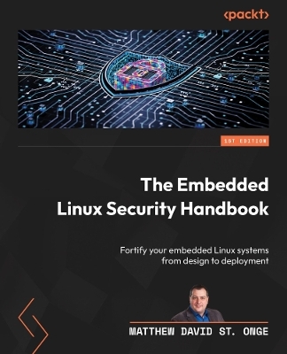 The Embedded Linux Security Handbook - Matthew David St. Onge