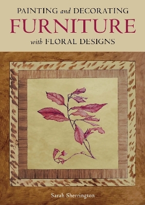 Painting and Decorating Furniture with Floral Designs - Sarah Sherringham