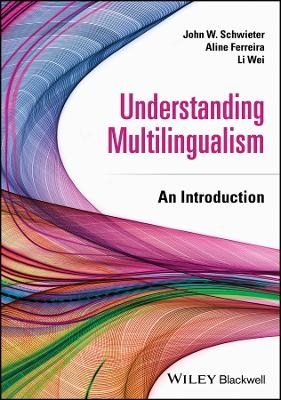 Understanding Multilingualism - John W. Schwieter, Aline Ferreira, Li Wei