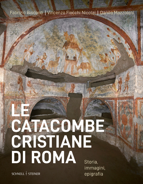 Le catacombe cristiane di Roma - Vincenzo Fiocchi Nicolai, Fabrizio Bisconti (†), Danilo Mazzoleni