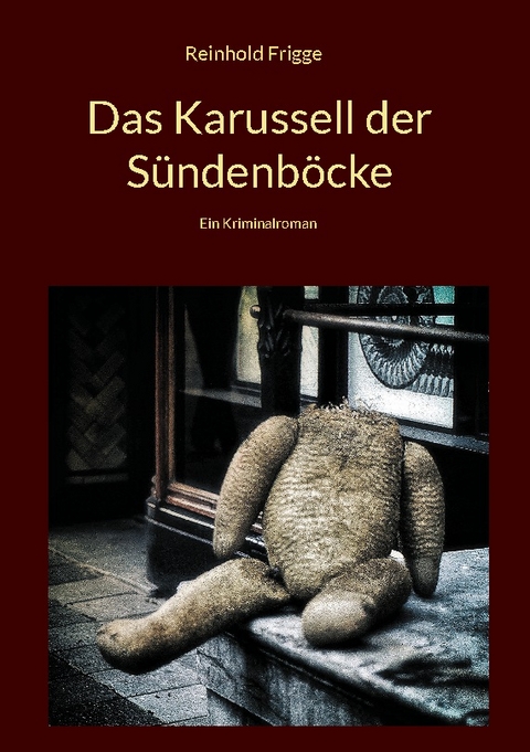 Das Karussell der Sündenböcke - Reinhold Frigge