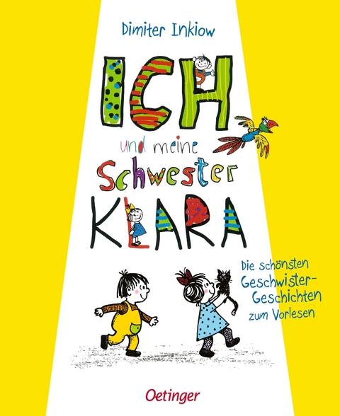 Ich und meine Schwester Klara. Die schönsten Geschwistergeschichten zum Vorlesen - Dimiter Inkiow